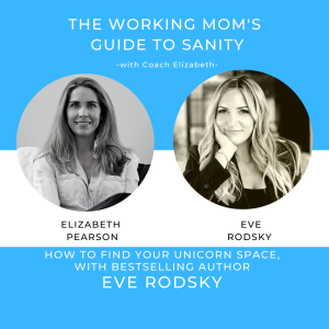 EP 76 How to Find Your Unicorn Space, with bestselling author Eve Rodsky