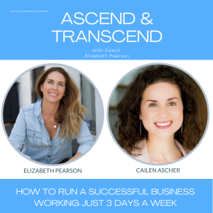 EP 3 How to run a successful business working just 3 days a week with Cailen Ascher