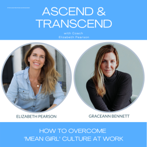 EP 4 How to overcome ”Mean Girl” culture at work with Graceann Bennett