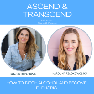 Ep 7 How to ditch alcohol and become euphoric with Karolina Rzadkowolska