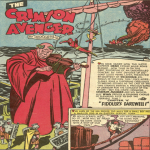Ep 27 – Leading Comics #3, Summer 1942, Chapter 6 of 7,  The Crimson Avenger, “Fiddler’s Farewell”