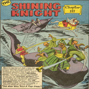Ep 25 – Leading Comics #3, Summer 1942, Chapter 4 of 7,  The Shining Knight, “The Man Who Told A Fish Story”