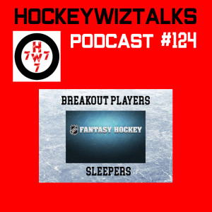 Podcast 124-Fantasy Hockey: Breakout Players + Sleepers