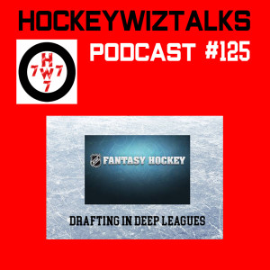 Podcast 125-Fantasy Hockey: Drafting in Deep leagues