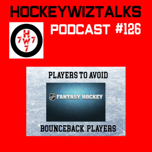 Podcast 126-Fantasy Hockey: Players to Avoid + Bounce back players