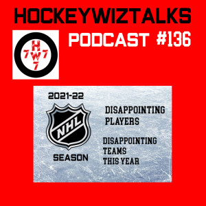 Podcast 136-Disappointing Players + Disappointing NHL teams This season
