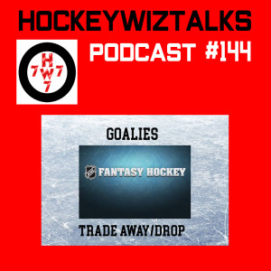 Podcast 144-Fantasy Hockey: Goalies to Trade Away/Drop