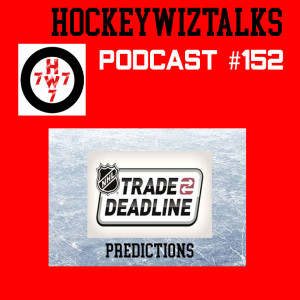 Podcast 152-NHL Trade Deadline Predictions
