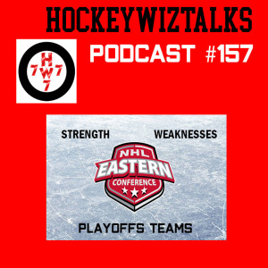 Podcast 157-NHL Playoffs: Strengths/Weaknesses of Eastern Conference Playoff teams