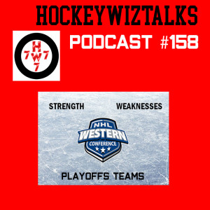 Podcast 158-NHL Playoffs: Strengths/Weaknesses of Western Conference Playoff teams