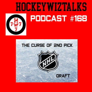 Podcast 168-The Curse of 2nd pick in the NHL Draft
