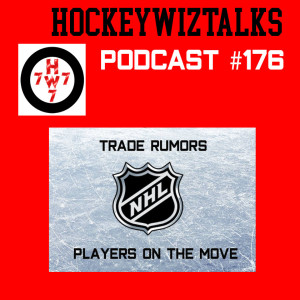 Podcast 176-NHL Trade Rumors: Players on the Move