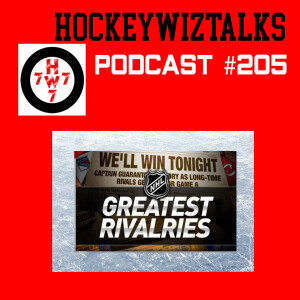 Hockeywiztalks Podcast 205- Biggest NHL Rivalries of All-time