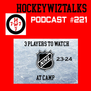 Podcast 221-3 PLAYERS TO WATCH AT CAMP AHEAD OF THE 2023-24 SEASON