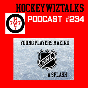 Podcast 234-Young Players making a splash for their NHL teams