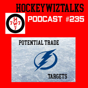 Podcast 235-Potential Trade Targets for the Tampa Bay Lightning
