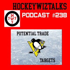 Podcast 238-Potential Trade Targets Pittsburgh Penguins