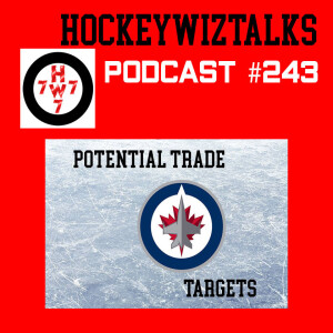 Podcast 243-Potential Trade Targets Winnipeg Jets