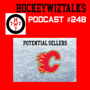 Podcast 248-Potential Sellers Calgary Flames