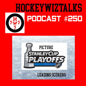 PODCAST 250-NHL Playoff Picture + Leading Scorers