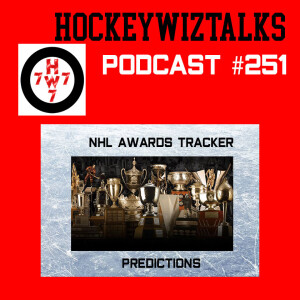 Podcast 251-NHL Awards Trackers + Predictions