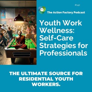 #142 Youth Work Wellness: Self-Care Strategies for Professionals