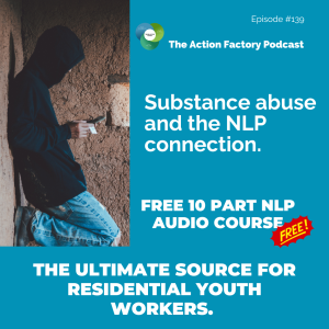 #139 P9 Free NLP Course. Substance abuse the NLP Connection.
