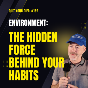 #152 - Environment - The Hidden Force Behind Your Habits