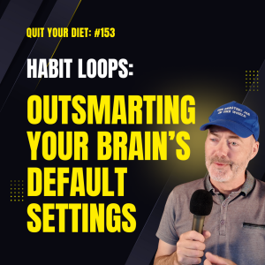 #153 - Habit Loops: Outsmarting Your Brain’s Default Settings