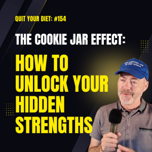 #154 - The Cookie Jar Effect: How to Unlock Your Hidden Strengths