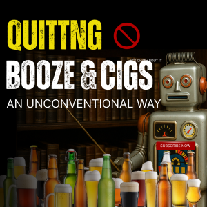 #166 - Quitting Booze & Cigs: An Unsmoked Cigarette A Farewell Letter & And An Ultimatum.