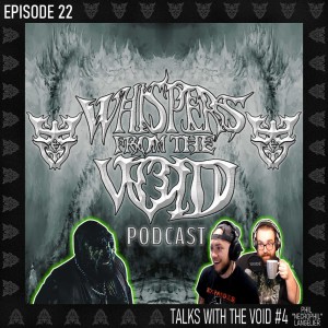 Episode 22: Talks With The Void #4 (Phil ''Necrophil'' Langelier)