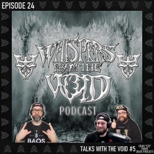 Episode 24: Talks With The Void #5 (Craig ''Cee'' Thorn / BAOS Podcast)