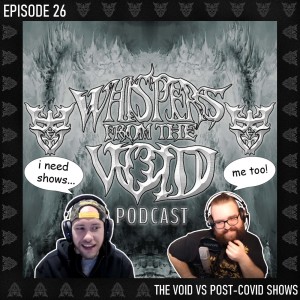 Episode 26: The Void VS Post​-​Covid Shows