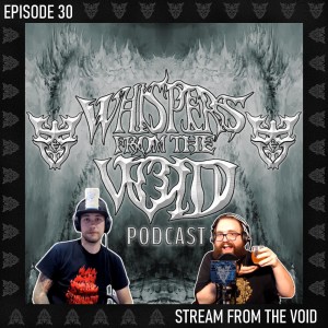 Episode 30: Stream From The Void