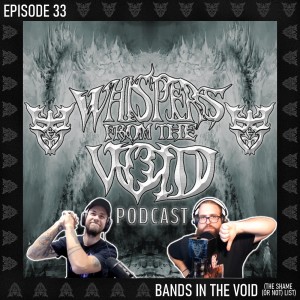 Episode 33: Bands In The Void (The Shame (or not) List)