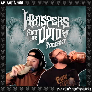 Episode 100: The Void’s 100th Whisper