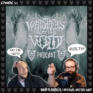 Episode 53: Void & Order: Special Metal Unit