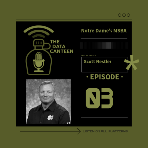 Dr. Scott Nestler: Notre Dame's MSBA | The Data Canteen #03