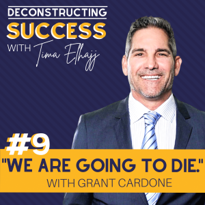 #9: “We are going to die” with Grant Cardone