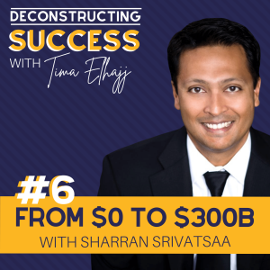 #6: From Broke to $3 Billion with Sharran Srivatsaa