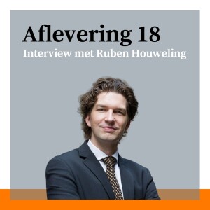 #18 - De rechtspraak: interview met Ruben Houweling over de persoon achter de rechter, de raadkamer en de rol van de Hoge Raad