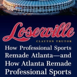 Loserville: Talking Atlanta, Milwaukee, and the Importance of Sports to a Community