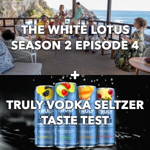 The White Lotus Season 2 Episode 4 Recap: In the Sandbox PLUS Truly Vodka Seltzer Taste Test