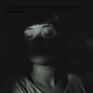 25. Världens mysterier - Den europeiska sömnsjukan