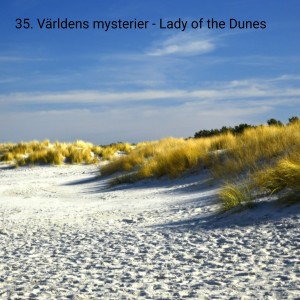 35. Världens mysterier - Lady of the Dunes