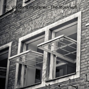 40. Världens mysterier - The Stockwell Strangler