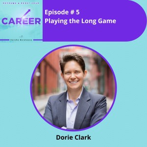 Episode 5. Playing the Long Game - Dorie Clark