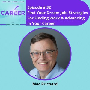Episode 32. Find Your Dream Job: Strategies For Finding Work & Advancing In Your Career