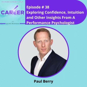 Episode 38. Exploring Confidence, Intuition And Other Insights From A Performance Psychologist